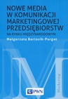 ebook Nowe media w komunikacji marketingowej na rynku międzynarodowym - Małgorzata Bartosik-Purgat