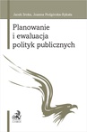 ebook Planowanie i ewaluacja polityk publicznych - Joanna Podgórska-Rykała,Jacek Sroka