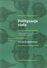 ebook Polityzacja ciała - Sylwia Breczko