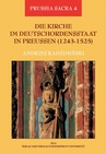 ebook Die Kirche im Deutschordensstaat in Preussen (1243-1525). Organisation - Ausstattung - Rechtsprechung - Geistlichkeit - Gläubige - Andrzej Radzimiński