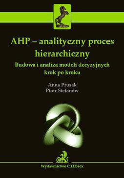 ebook AHP - analityczny proces hierarchiczny. Budowa i analiza modeli decyzyjnych krok po kroku