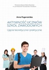 ebook Aktywność uczniów szkół zawodowych. Ujęcie teoretyczne i praktyczne - Anna Pogorzelska