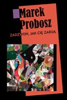 ebook Zadzwoń, jak cię zabiją - Marek Probosz