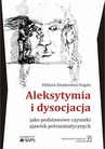 ebook Aleksytymia i dysocjacja jako podstawowe czynniki zjawisk potraumatycznych - Elżbieta Zdankiewicz-Ścigała
