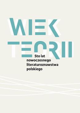 ebook Wiek teorii Sto lat nowoczesnego literaturoznawstwa polskiego
