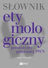 ebook Słownik etymologiczny polszczyzny potocznej PWN - Adam Fałowski