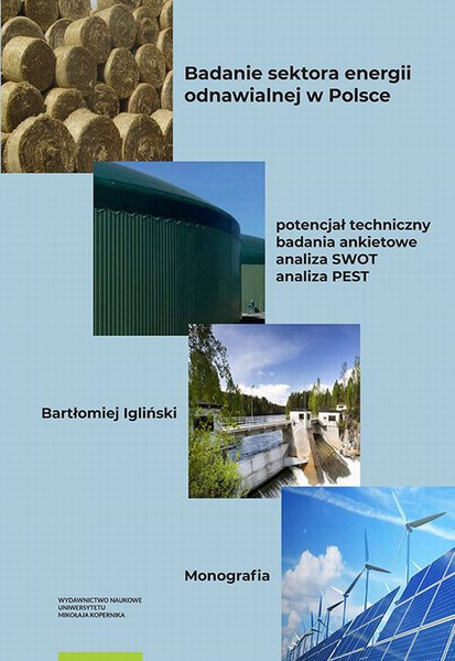 Okładka:Badanie sektora energii odnawialnej w Polsce – potencjał techniczny, badania ankietowe, analiza SWOT, analiza PEST 