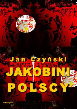 ebook Jakobini polscy. Powieść z czasów rewolucji 1830 roku