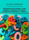ebook Matematyka dla każdego: Liczby, Algebra, Geometria, Statystyka i Rachunek różniczkowy i całkowy - Michelle Enderson