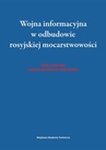ebook Wojna informacyjna w odbudowie rosyjskiej mocarstwowości - Jerzy Zalewski,Damian Grzegorz Dzierżyński