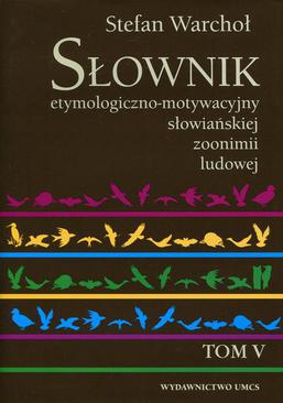 ebook Słownik etymologiczno-motywacyjny słowiańskiej zoonimii ludowej Tom 5