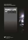 ebook Family Life and Crime. Contemporary Research and Essays - Maciej Bernasiewicz,Monika Noszczyk-Bernasiewicz