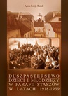 ebook Duszpasterstwo dzieci i młodzieży w parafii Staszów w latach 1918-1939 - Agata Łucja Bazak