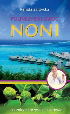 ebook Noni Polinezyjski owoc. Lecznicze korzyści dla zdrowia.