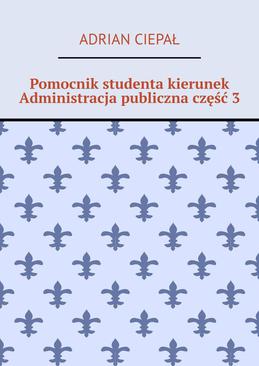 ebook Pomocnik studenta kierunek Administracja publiczna część 3