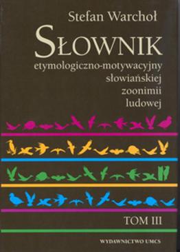 ebook Słownik etymologiczno motywacyjny słowiańskiej zoonimii ludowej Tom 3