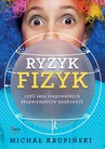 ebook Ryzyk-fizyk czyli sens niepoważnych eksperymentów naukowych - Michał Krupiński