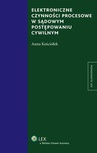 ebook Elektroniczne czynności procesowe w sądowym postępowaniu cywilnym - Anna Kościółek