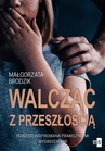 ebook Walcząc z przeszłością - Małgorzata Brodzik
