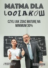 ebook Matma dla Loozaków, czyli jak zdać Maturę na minimum 30% - Oliwia Ibrom