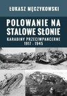 ebook Polowanie na stalowe słonie. Karabiny przeciwpancerne 1917 – 1945 - Łukasz Męczykowski