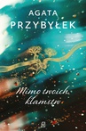 ebook Mimo twoich kłamstw - Agata Przybyłek