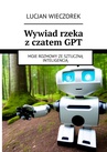 ebook Wywiad rzeka z czatem GPT - Lucjan Wieczorek