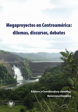ebook Megaprojects in Central America: Dilemmas, Discourses, Debates