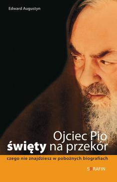 ebook Ojciec Pio - święty na przekór.  Czego nie znajdziesz w pobożnych biografiach
