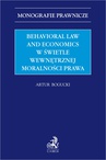 ebook Behavioral Law and Economics w świetle wewnętrznej moralności prawa - Artur Bogucki