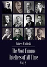 ebook The Most Famous Hoteliers of All Time Vol. 2 - Robert Woliński
