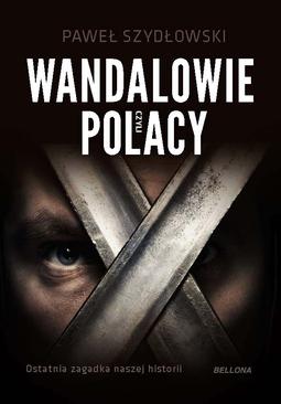 ebook Wandalowie, czyli Polacy. Ostatnia zagadka naszej historii