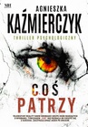 ebook Coś patrzy - Agnieszka Kaźmierczyk