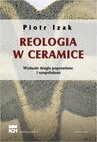 ebook Reologia w ceramice. Wydanie 2, poprawione, uzupełnione - Piotr Izak