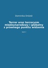 ebook Terror oraz terroryzm międzynarodowy i globalny z prawnego punktu widzenia. Tom 1 - Dominika Dróżdż