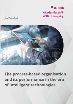 ebook The process-based organisation and its performance in the era of intelligent technologies
