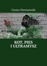 ebook Kot, Pies i UltraMysz - Cezary Dereszewski