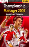 ebook Championship Manager 2007 - poradnik do gry - Adam "Harpen" Woźny