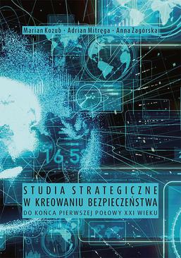 ebook Studia strategiczne w kreowaniu bezpieczeństwa do końca pierwszej połowy XXI wieku
