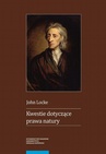 ebook Kwestie dotyczące prawa natury wraz z esejami o widzeniu rzeczy w Bogu, o cudach i o zmartwychwstaniu - John Locke