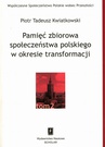 ebook Pamięć zbiorowa społeczeństwa polskiego w okresie transformacji - Piotr Tadeusz Kwiatkowski