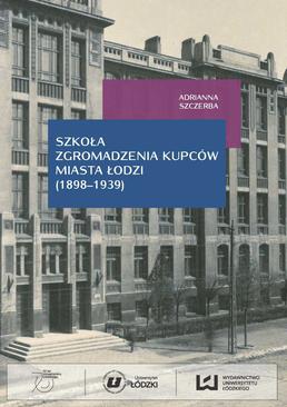 ebook Szkoła Zgromadzenia Kupców miasta Łodzi (1898‒1939)