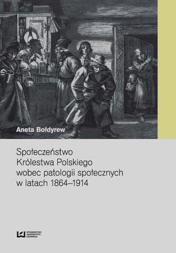 ebook Społeczeństwo Królestwa Polskiego wobec patologii społecznych w latach 1864–1914
