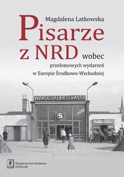 ebook Pisarze z NRD wobec przełomowych wydarzeń w Europie Środkowo-Wschodniej