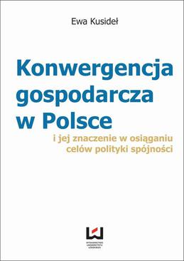 ebook Konwergencja gospodarcza w Polsce i jej znaczenie  w osiąganiu celów polityki spójności