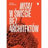 ebook Witaj w świecie bez architektów - Jakub Szczęsny