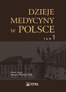 ebook Dzieje medycyny w Polsce. Od czasów najdawniejszych do roku 1914. Tom 1 - 