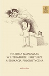 ebook Historia najnowsza w literaturze i kulturze a edukacja polonistyczna - praca zbiorowa