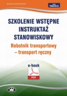 ebook Szkolenie wstępne Instruktaż stanowiskowy Robotnik transportowy – transport ręczny - Bogdan Rączkowski