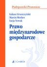 ebook Prawo międzynarodowe gospodarcze - Marcin Menkes,Łukasz Gruszczyński,Łucja Nowak
